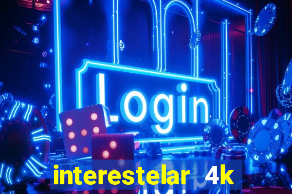 interestelar 4k dublado download